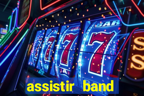 assistir band online ao vivo gratis